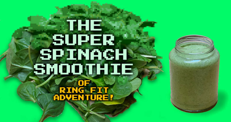 The Super Spinach Smoothie Recipe Of Ring Fit • Mind Body Gaming